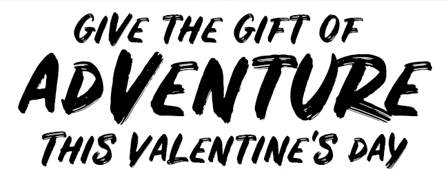 GIVE THE GIFT OF ADVENTURE