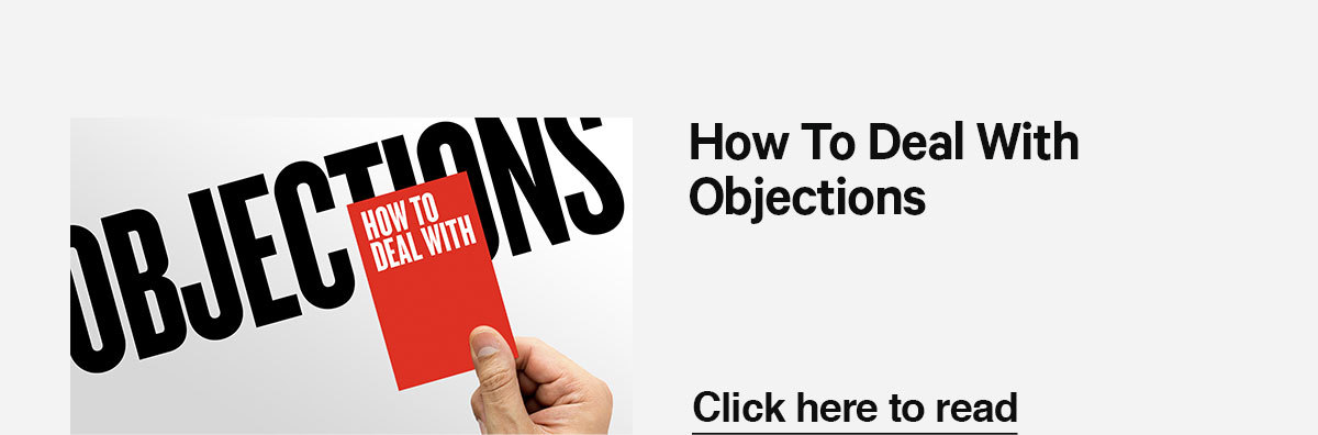 Click here to read: How to Deal with Objections