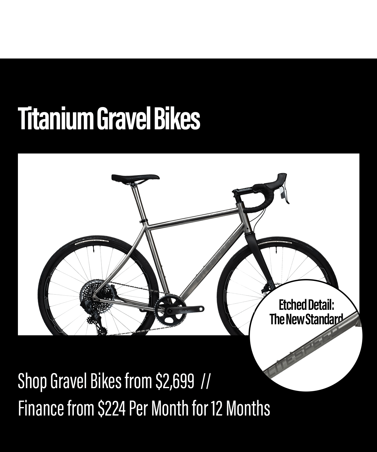 Experience the titanium difference! Shop titanium gravel bikes from $2,699.