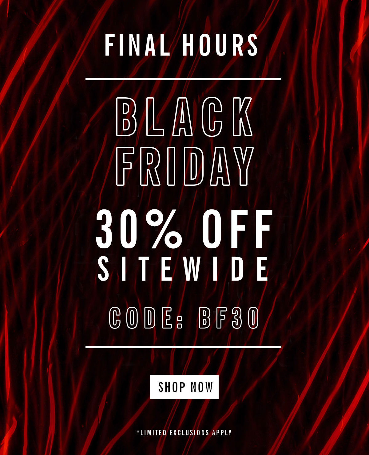 Final Hours | Black Friday | 30% Off Sitewide | Code: BF30 | Shop Now | Limited Exclusions Apply