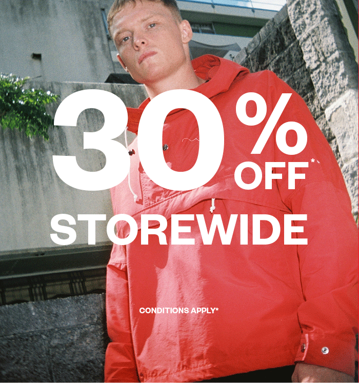30% OFF* STOREWIDE - CONDITIONS APPLY*