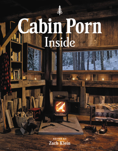 Cabin Porn: Inside by Zach Klein & Freda Moon