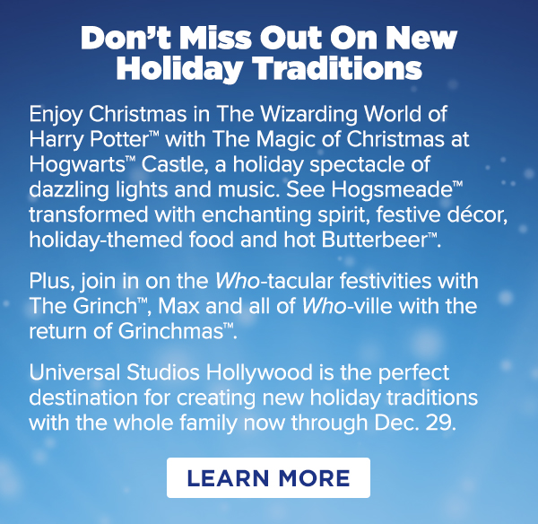 Experience the Holiday's at Universal Studios Hollywood Now - Dec. 29