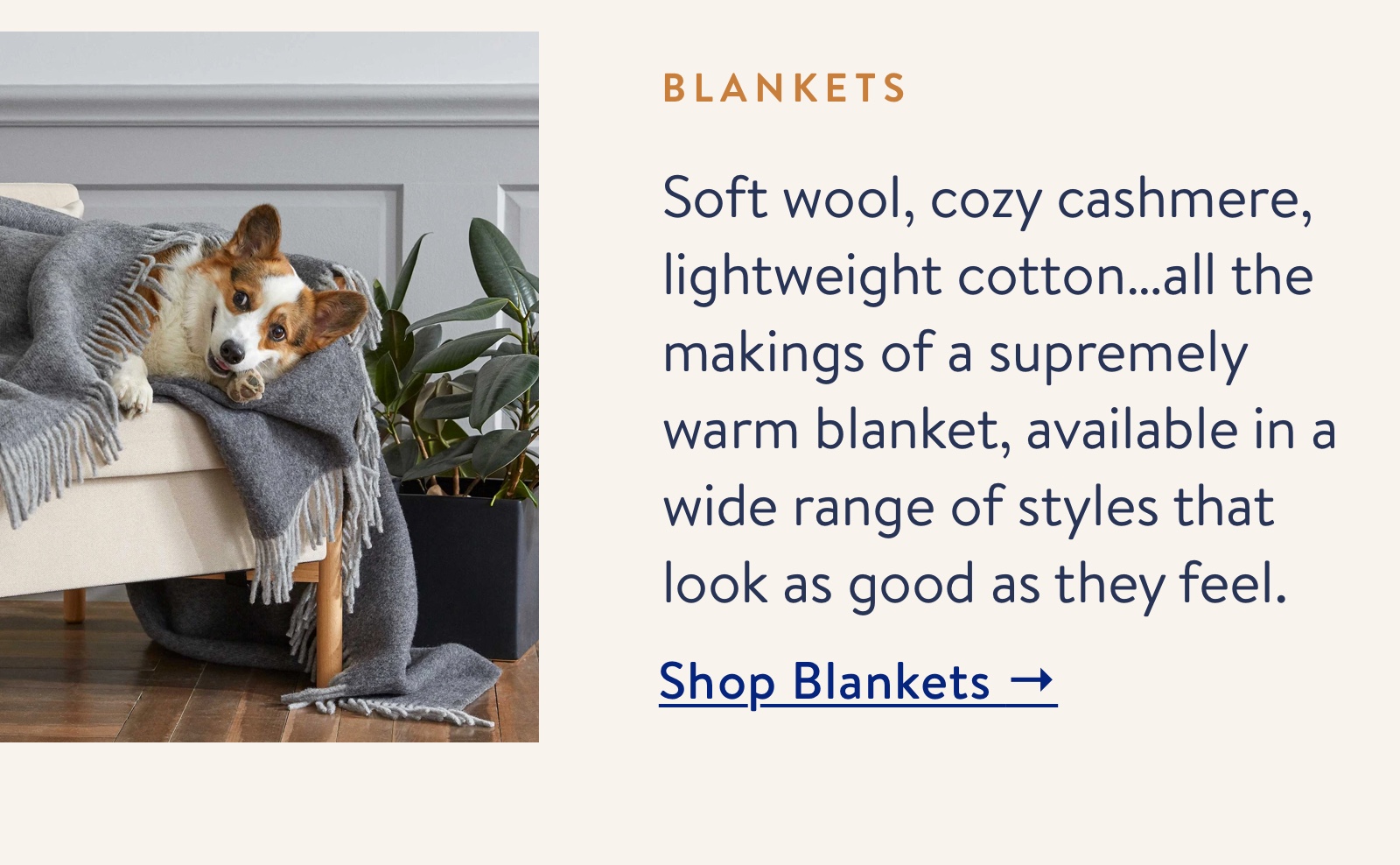 Soft wool, cozy cashmere, lightweight cotton. Shop Blankets