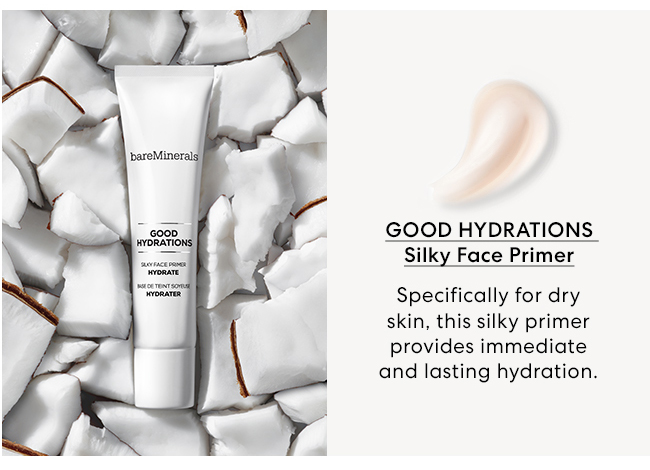 Good Hydrations Silky Face Primer - Specifically for dry skin, the silky primer provides immediate and lasting hydration.