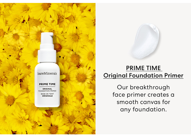 Prime Time Original Foundation Primer - Our breakthrough face primer creates a smooth canvas for any foundation.