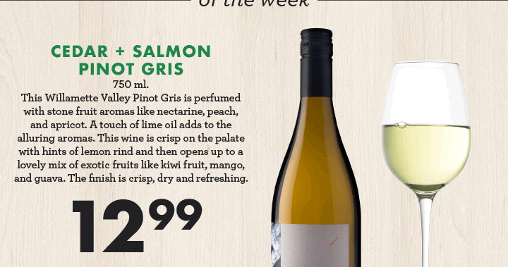 Cedar + Salmon Pinot Gris - 750 ml - $12.99
