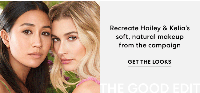 Recreate Hailey & Kelia''s soft, natural makeup from the campaign - Get the looks - The Good Edit