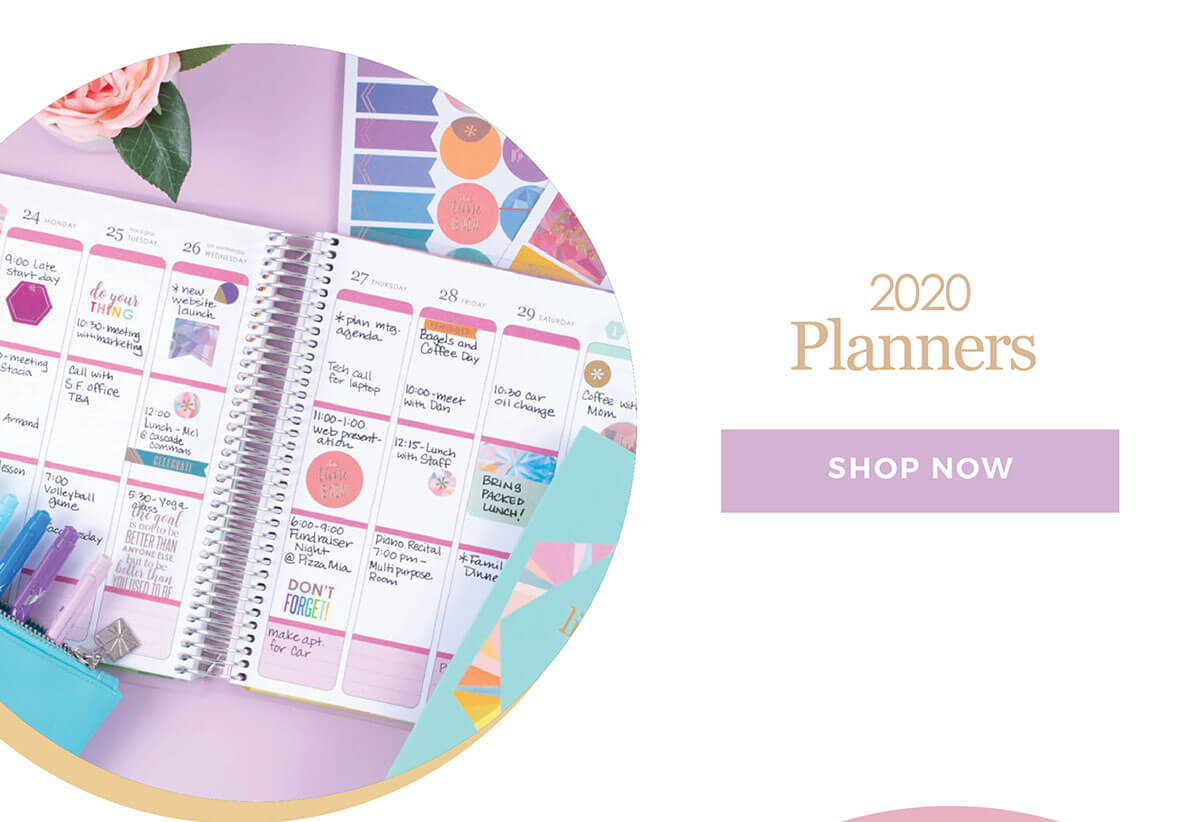 2020 Planners! Shop Now >