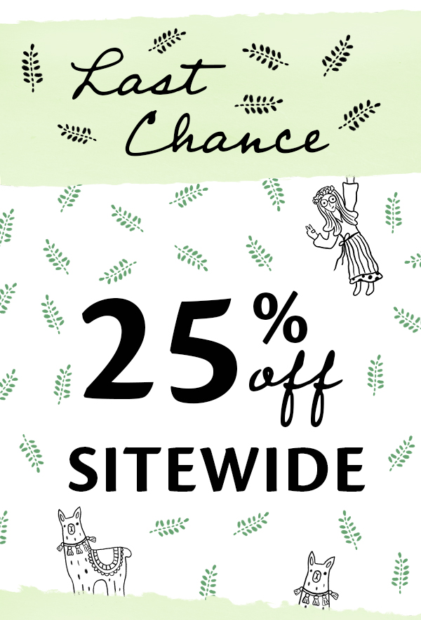 Last Chance 25% off Sitewide