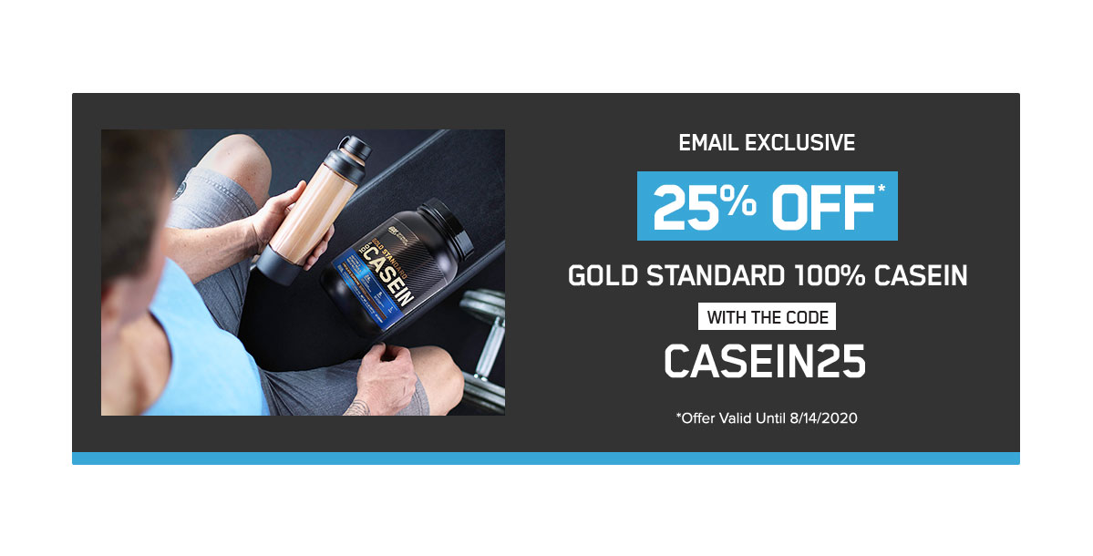 Email Exclusive 25% OFF GOLD STANDARD 100% CASEIN With The Code CASEIN Offer Valid Until 8/14/2020