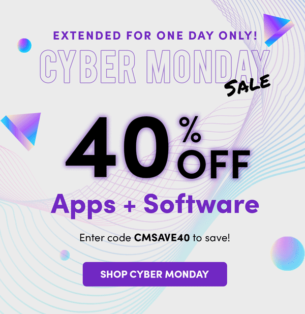 Extended For One Day Only! Cyber Monday Sale! 40% Off Apps & Software | Shop Cyber Monday
