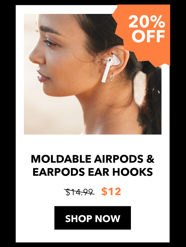Moldable airpods & earpods earhooks: 20% off SHOP NOW