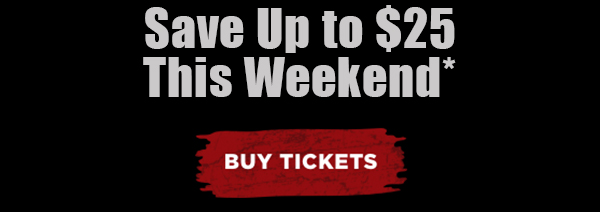 Save Up to $25 This Weekend*