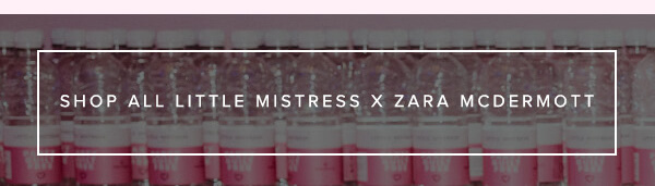 Little Mistress x Zara McDermott