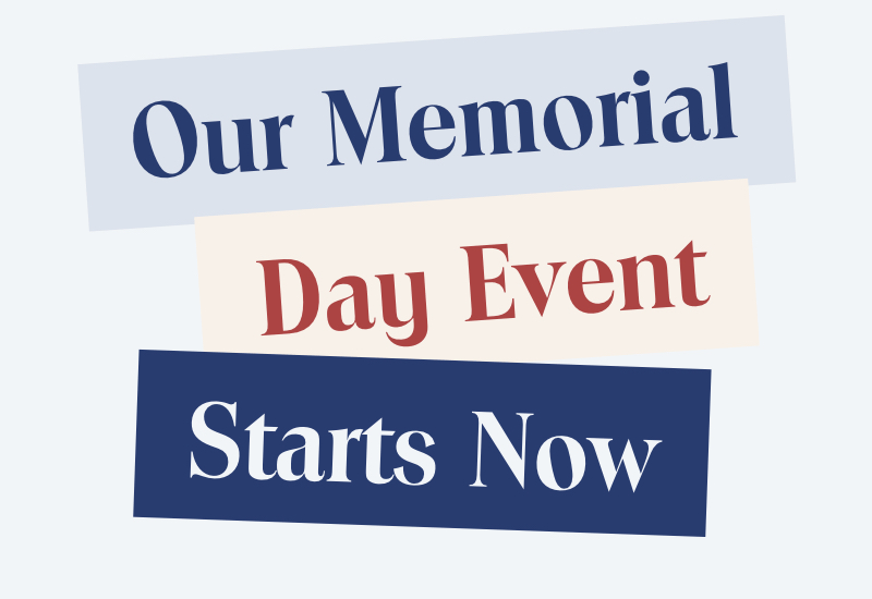Our Memorial Day Event Starts Now