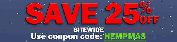 Save 25% SITEWIDE Coupon Code: HEMPMAS