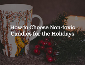How to Choose Non-toxic Candles for the Holidays