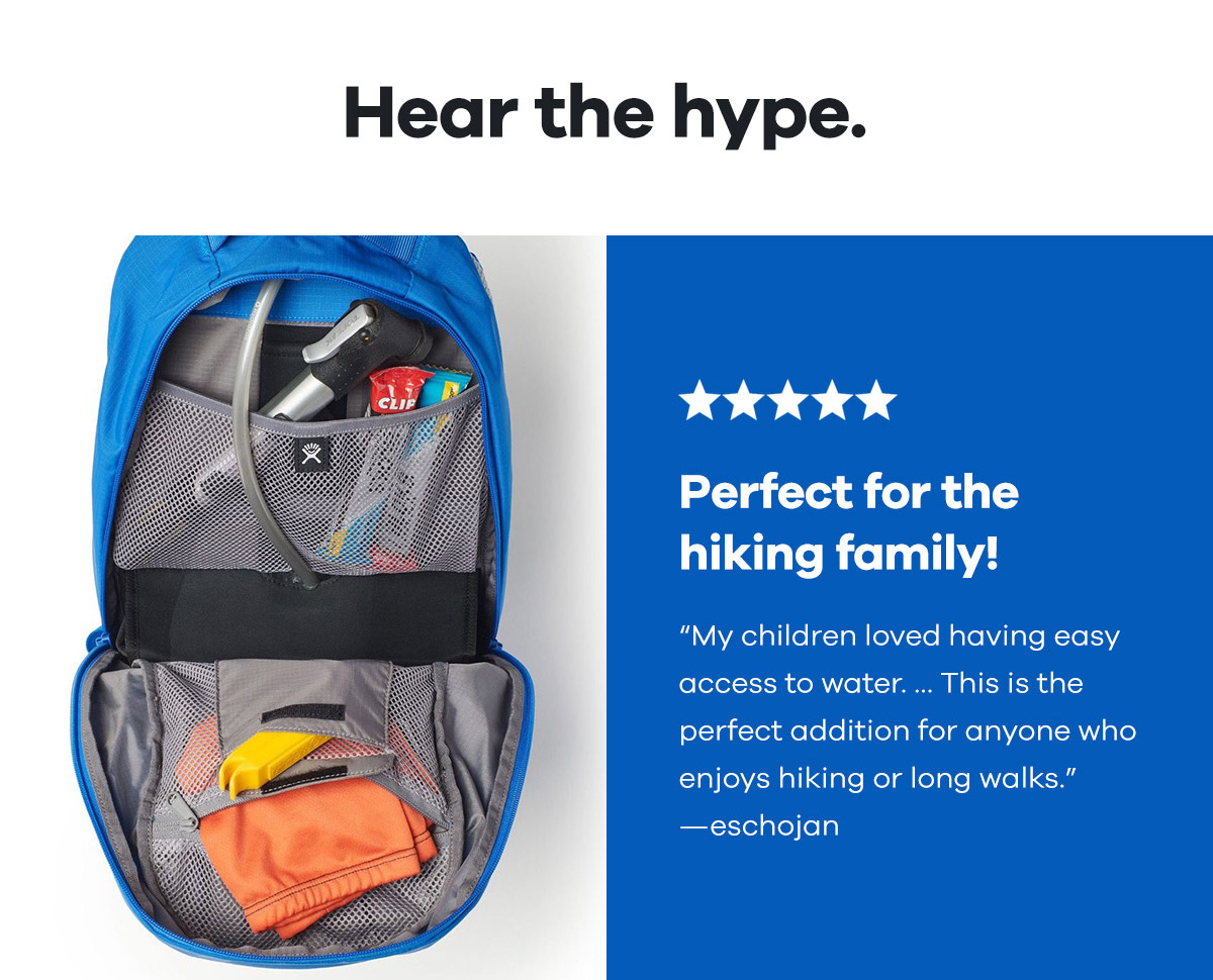 Hear the hype. - Perfect for the hiking family! ''My children loved having easy access to water... This is the perfect addition for anyone who enjoys hiking or long walks'' -eschojan