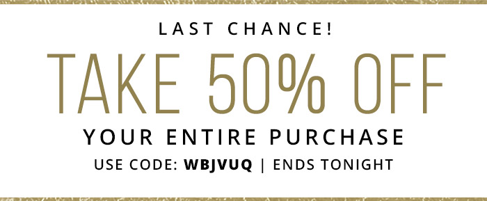 Take 50% Off Your Entire Purchase with coupon code: WBJVUQ 