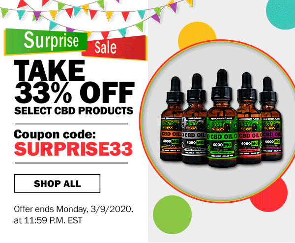 Surprise Sale Take 33% off select CBD products Promo Code: SURPRISE33  -SHOP ALL- Offer ends Monday, 3/9/2020, at 11:59 P.M. EST.
