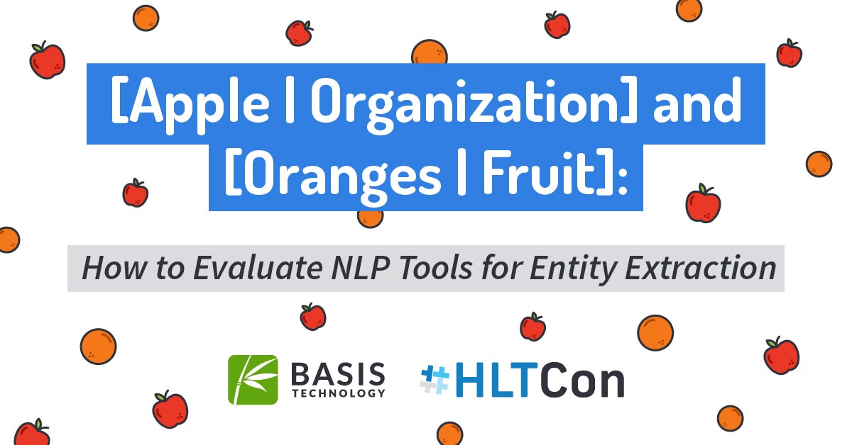 Webinar: [Apple | Organization] and [Oranges | Fruit] How to Evaluate NLP Tools for Entity Extraction