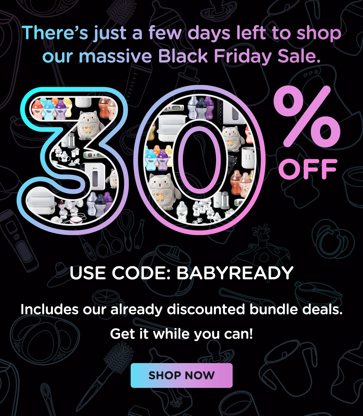 Black Friday Sale - 30% OFF USE CODE: BABYREADY
