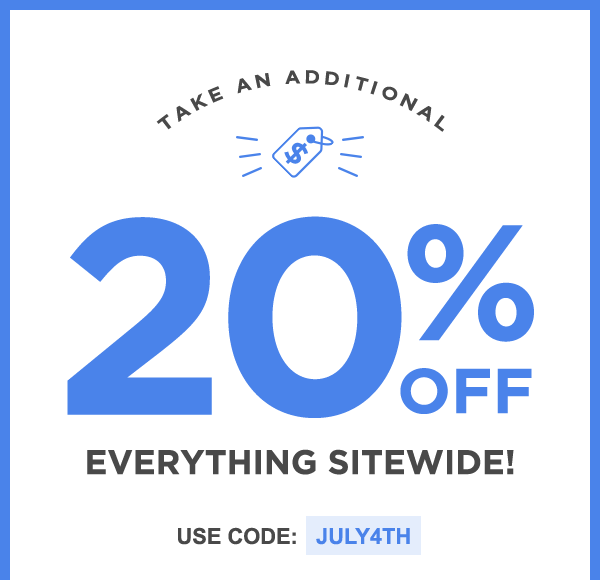 Take An Additional 20% Off Everything Sitewide -  Use Code: JULY4TH