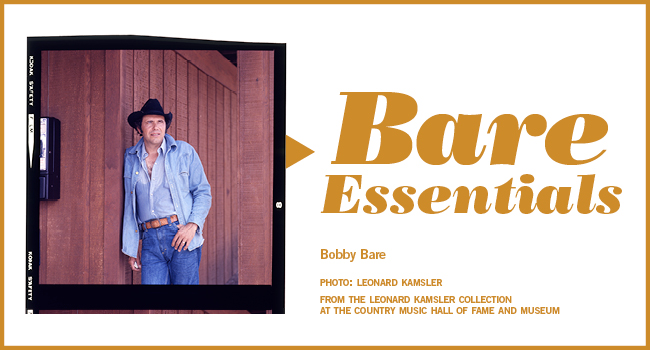 Bare Essentials | Bobby Bare | Photo taken by Leonard Kamsler from The Leonard Kamsler Collection at the Country Music Hall
of Fame and Museum