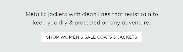 Metallic jackets with clean lines that resist rain to keep you dry and protected on any adventure. Shop Women’s Sale Coats & Jackets.
