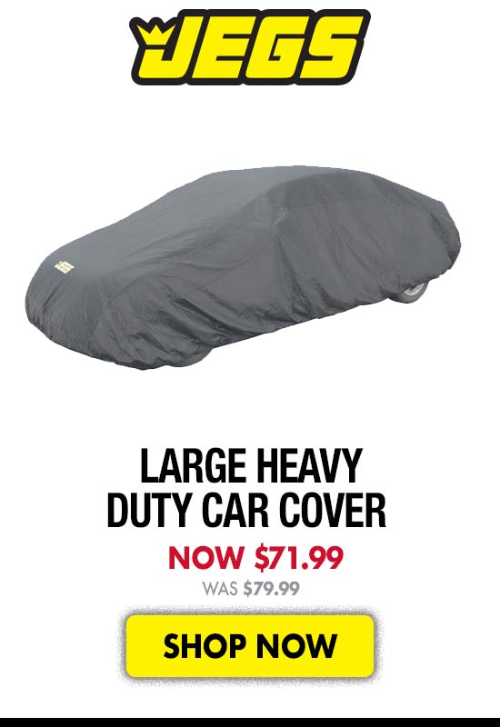 JEGS Large Heavy Duty Car Cover - Now $71.99 Was $79.99