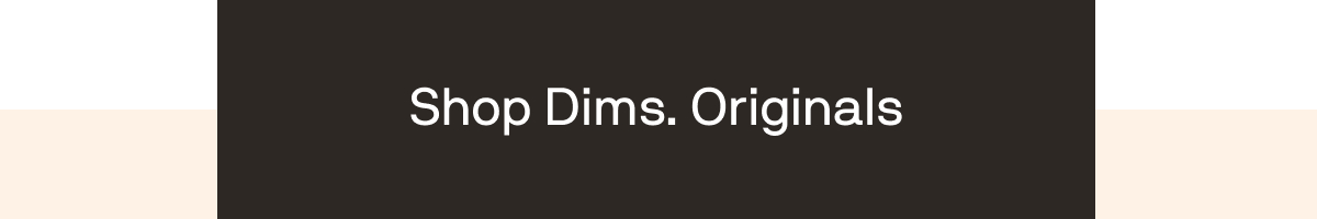 Shop Dims. Originals