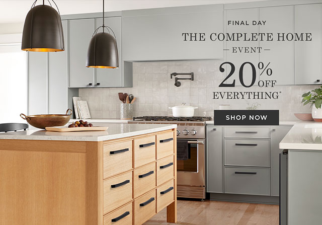 FINAL DAY - THE COMPLETE HOME EVENT - 20% OFF EVERYTHING* - SHOP NOW