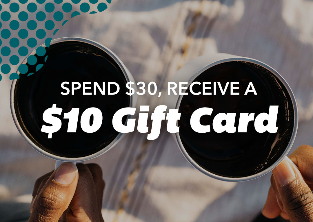 Spend $30 Receive a $10 Gift Card