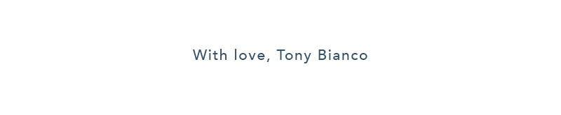 With love Tony Bianco