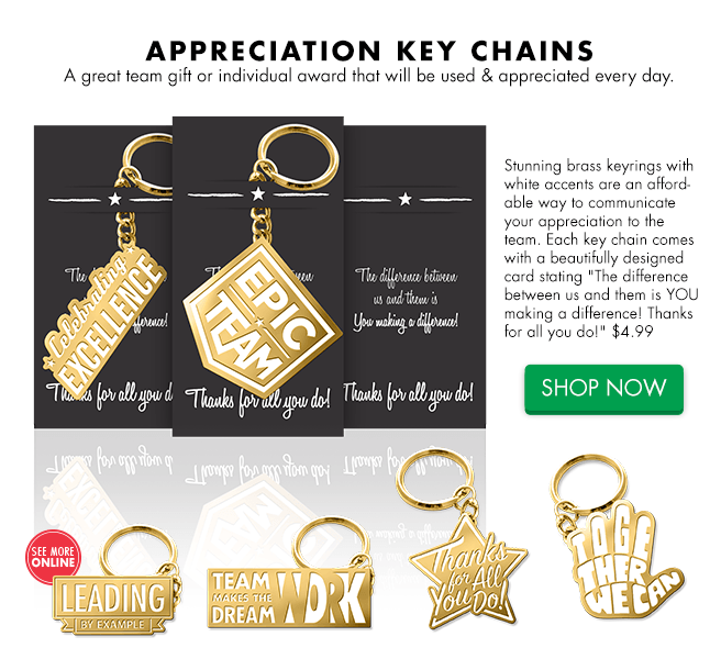 Stunning brass keyrings with white accents are an affordable way to communicate your appreciation to the team. Each key chain comes with a beautifully designed card stating "The difference between us and them is YOU making a difference! Thanks for all you do!" $4.99
