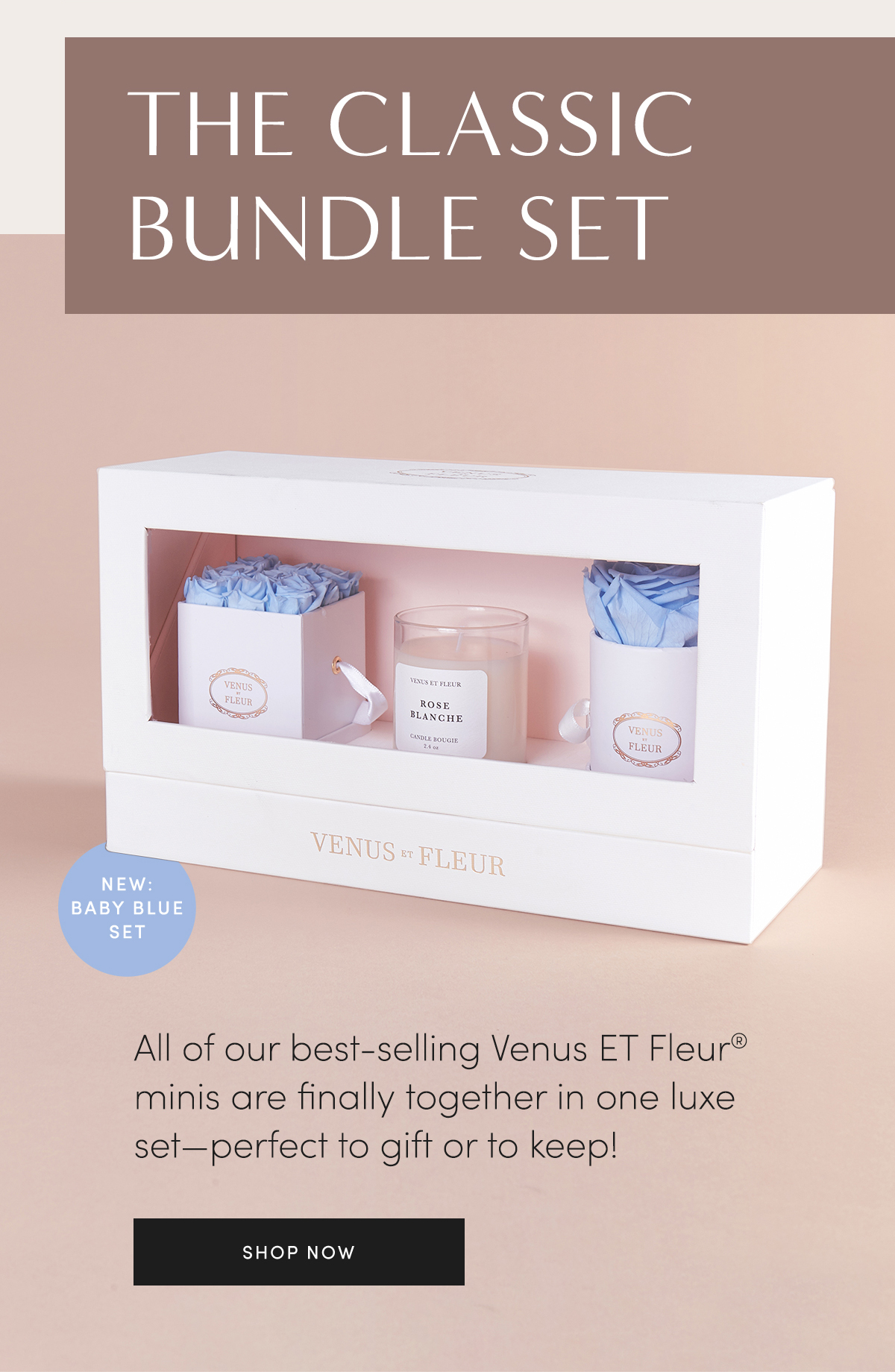 THE CLASSIC BUNDLE SET | NEW: BABY BLUE SET | All of our best-selling Venus ET Fleur? minis are finally together in one luxe set-perfect to gift or to keep! | SHOP NOW