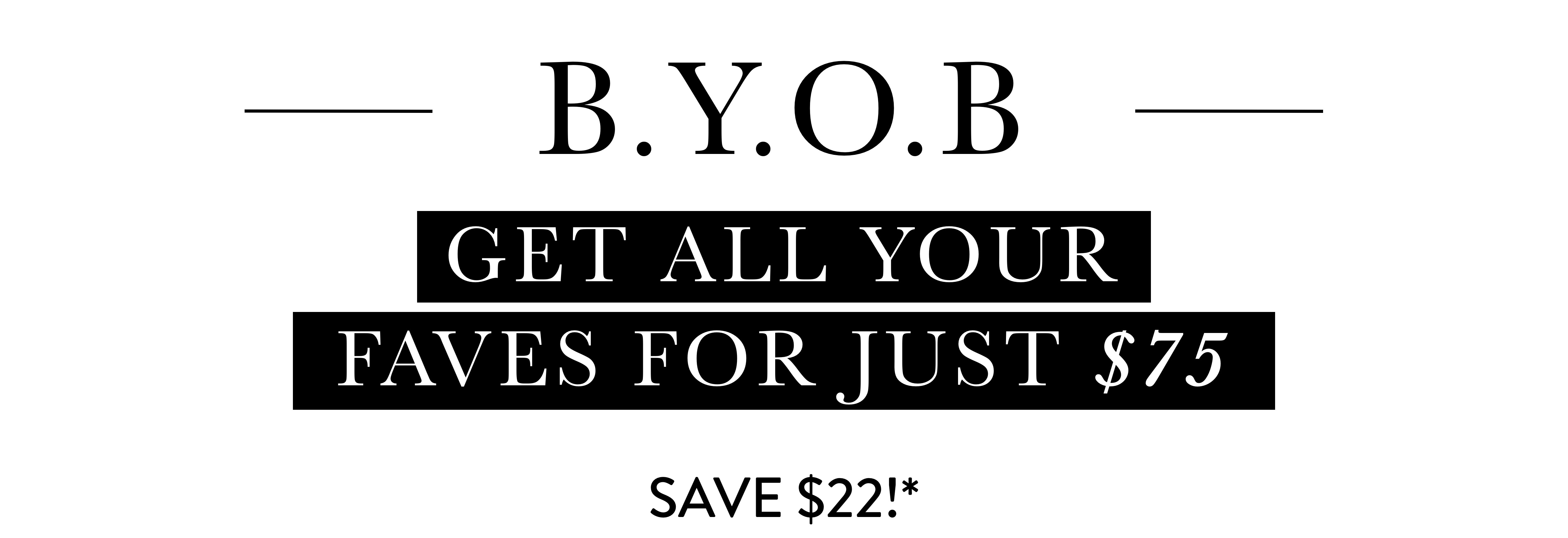 GET ALL YOUR FAVES FOR JUST $75 SAVE $22!*