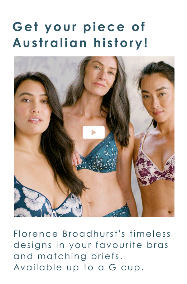 Get your piece of Australian history! Florence Broadhurt''s timeless designs in your favourite bras and matching briefs. Available up to a G cup. Shop now.