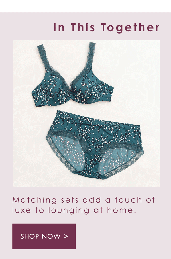 In this together. Matching sets add a touch of luxe to lounging at home. Shop now.
