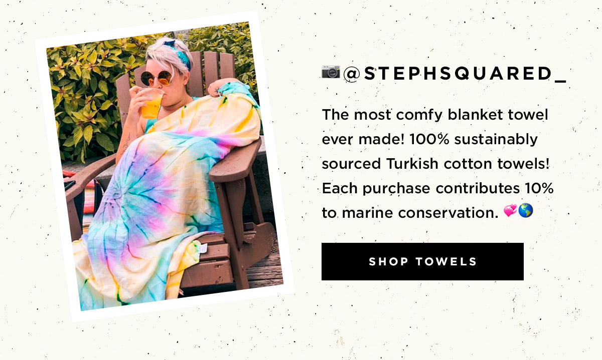 @stephsquared_ - The most comfy blanket towel ever made! 100% sustainably sourced Turkish cotton towels! Each purchase contributes 10% to marine conservation. | SHOP TOWELS