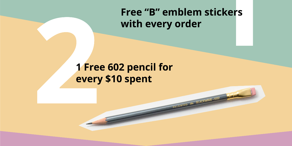 Get free "B" emblem stickers with every order, and 1 free 602 pencil for every $10 spent.