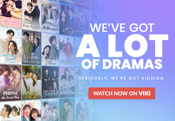 We''ve Got A LOT of Dramas. Seriously, we''re not kidding. WATCH NOW ON VIKI