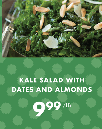 KALE SALAD WITH DATES AND ALMONDS - $9.99 per pound