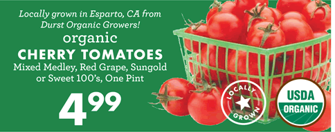 Locally grown in Esparto, CA from Durst Organic Growers! Organic CHERRY TOMATOES - Mixed Medley, Red Grape, Sungold or Sweet 100''s - One Pint - $4.99