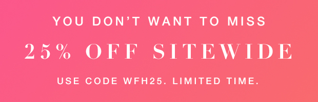 25% off sitewide with code WFH25