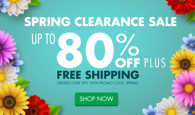 Spring Clearance Sale - Up to 80% OFF Plus Free Shipping on orders over $99 with promo code SPRING - Shop Now