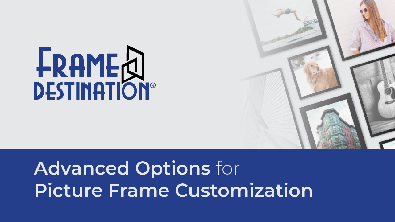 Advanced Options for Frame Customization