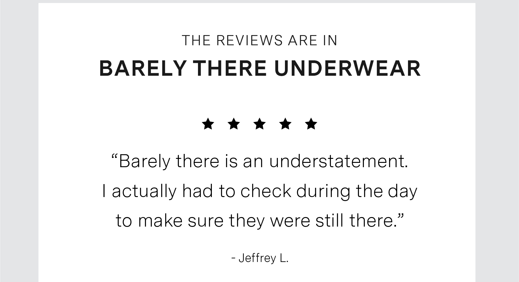 THE REVIEWS ARE IN: BARELY THERE UNDERWEAR.  