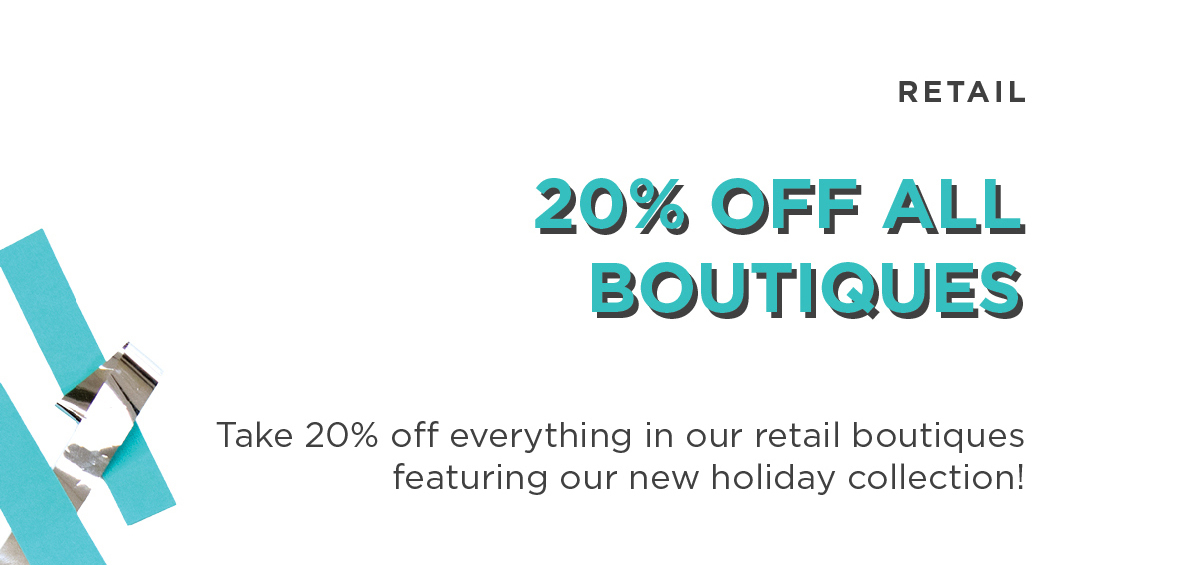 Take 20% off all retail!